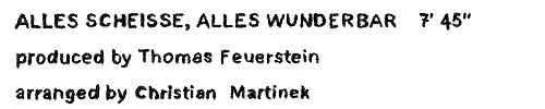 Alles Scheie, Alles Wunderbar (7' 45''): produced by Thomas Feuerstein, arranged by Christian Martinek